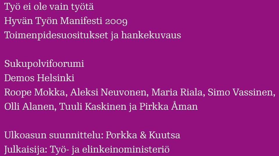 Maria Riala, Simo Vassinen, Olli Alanen, Tuuli Kaskinen ja Pirkka Åman