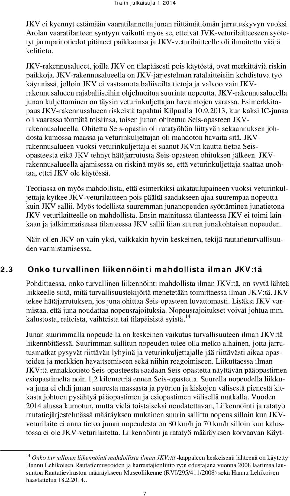 JKV-rakennusalueet, joilla JKV on tilapäisesti pois käytöstä, ovat merkittäviä riskin paikkoja.