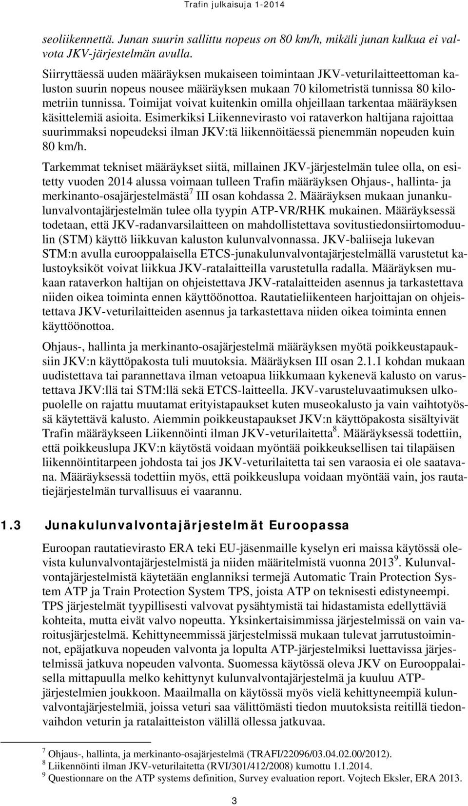 Toimijat voivat kuitenkin omilla ohjeillaan tarkentaa määräyksen käsittelemiä asioita.