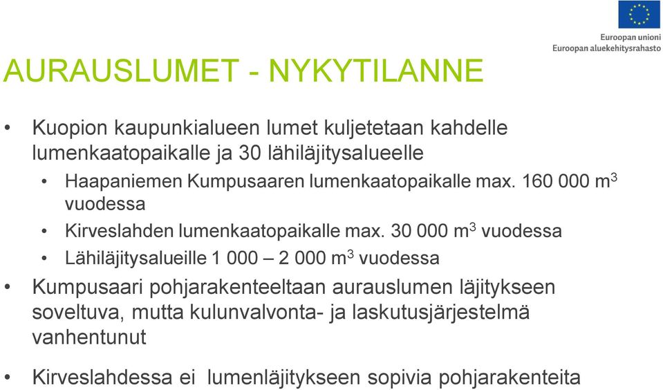 160 000 m 3 vuodessa Kirveslahden lumenkaatopaikalle max.