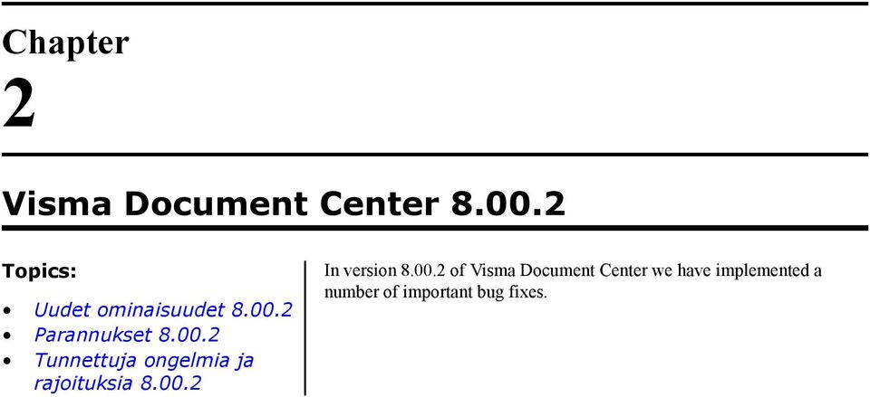 2 Parannukset 8.00.2 Tunnettuja ongelmia ja rajoituksia 8.