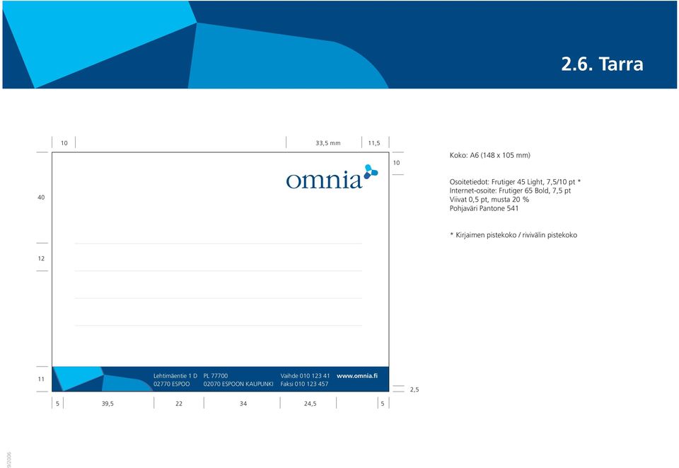 Pantone 541 * Kirjaimen pistekoko / rivivälin pistekoko 12 11 Lehtimäentie 1 D 02770 ESPOO