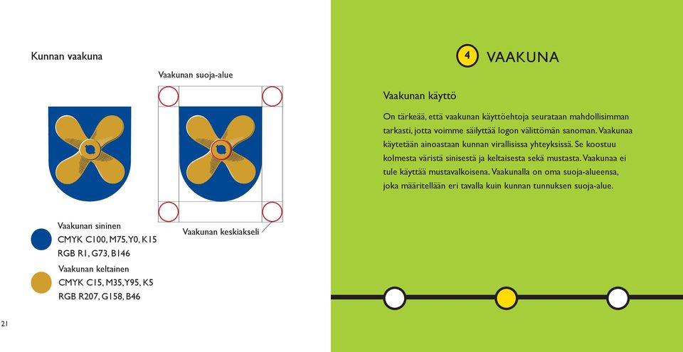 Se koostuu kolmesta väristä sinisestä ja keltaisesta sekä mustasta. Vaakunaa ei tule käyttää mustavalkoisena.