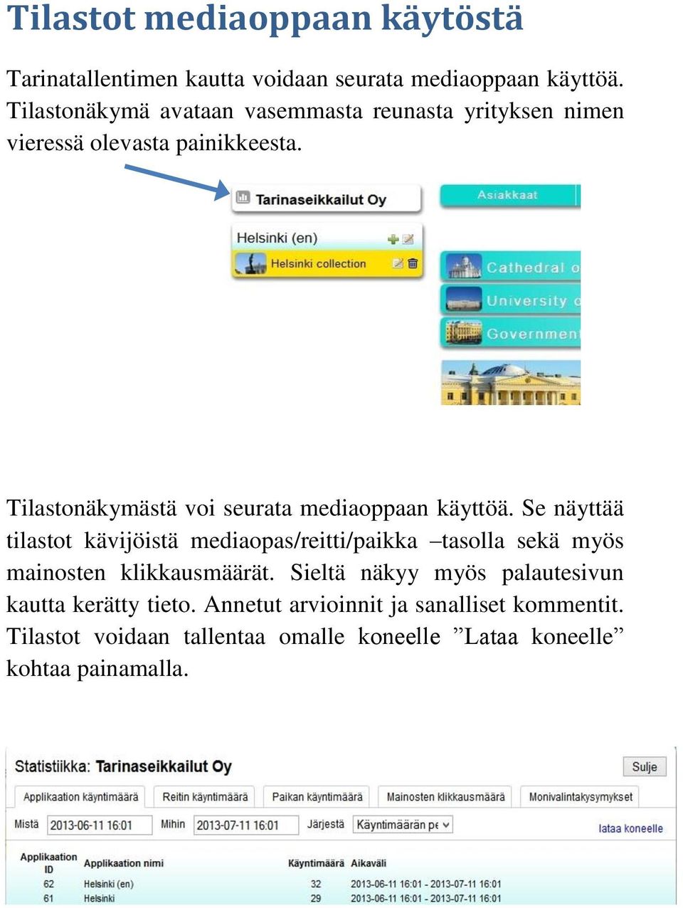 Tilastonäkymästä voi seurata mediaoppaan käyttöä.
