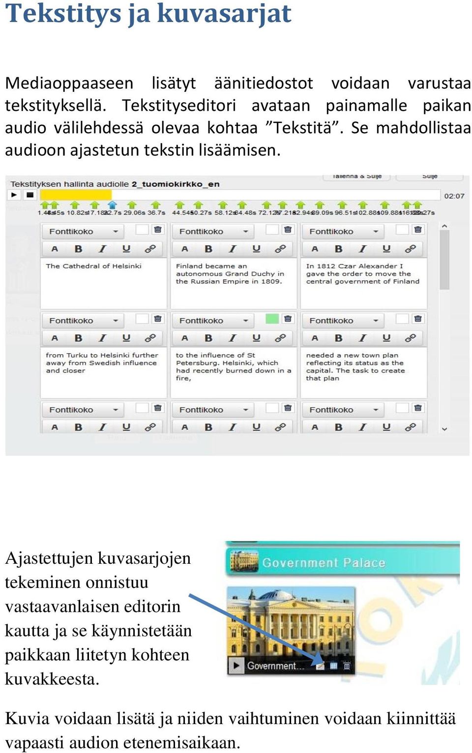 Se mahdollistaa audioon ajastetun tekstin lisäämisen.