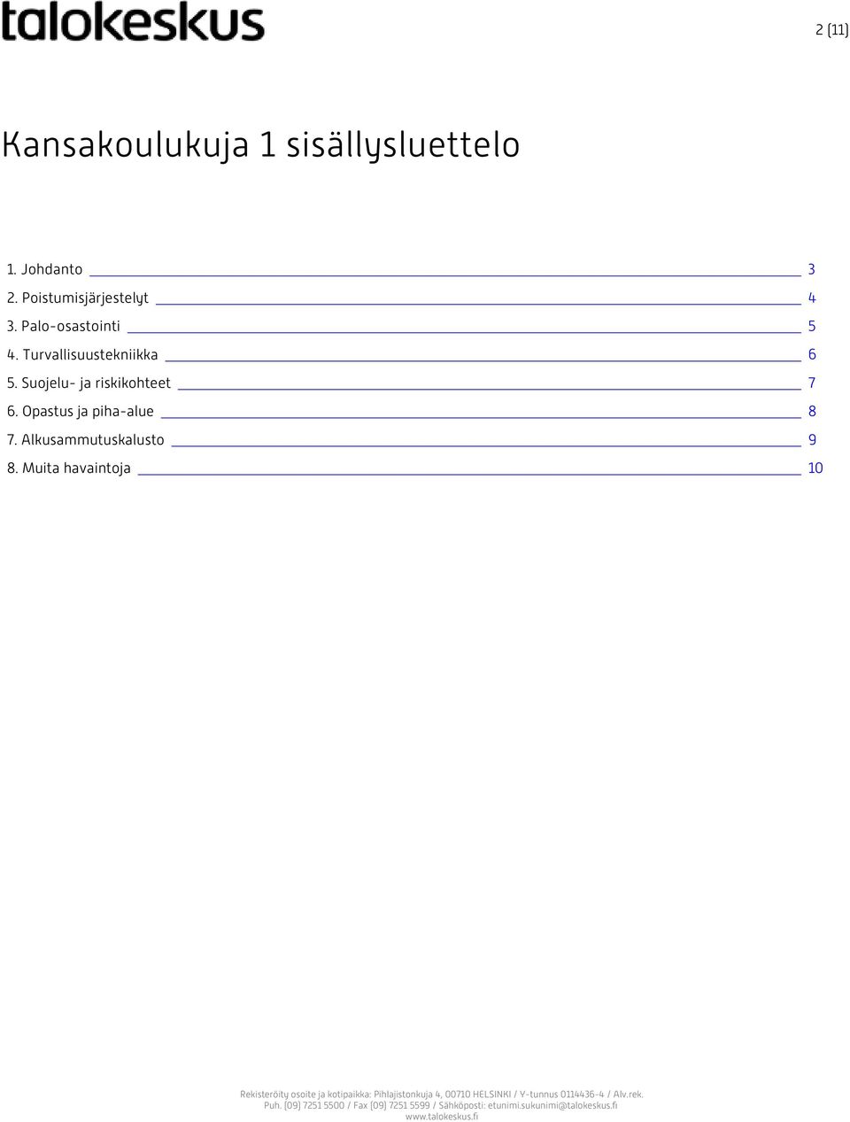 Turvallisuustekniikka 5. Suojelu- ja riskikohteet 6.