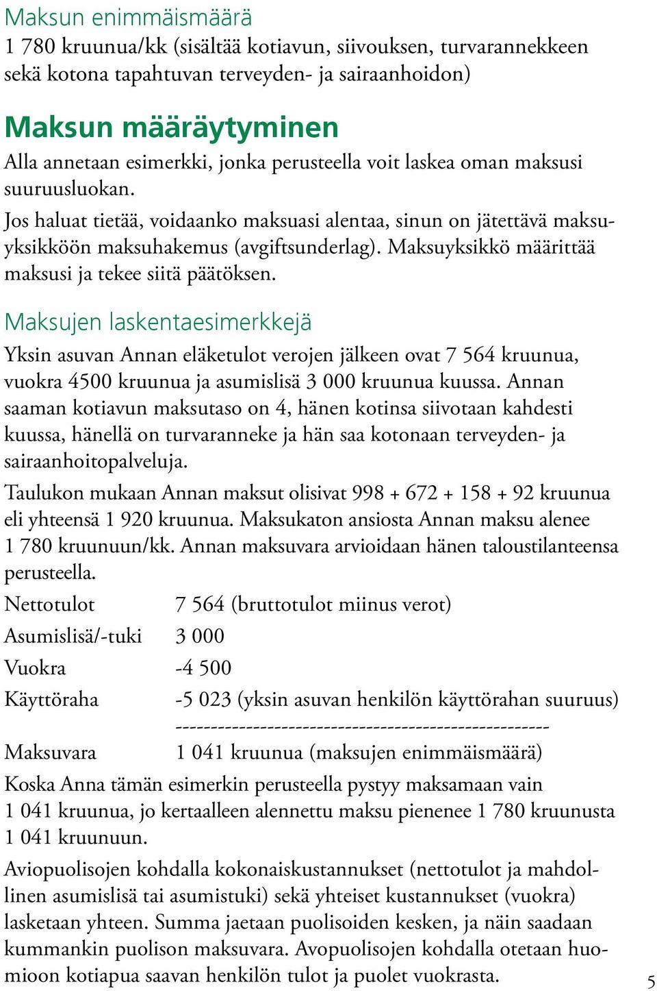 Maksuyksikkö määrittää maksusi ja tekee siitä päätöksen.