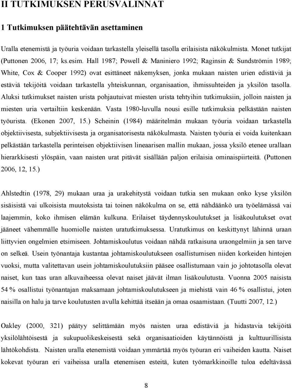 tarkastella yhteiskunnan, organisaation, ihmissuhteiden ja yksilön tasolla.