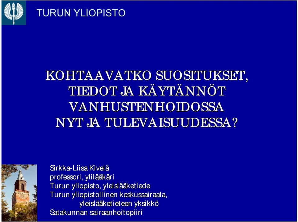 Sirkka Liisa Kivelä professori, ylilää ääkäri Turun yliopisto,