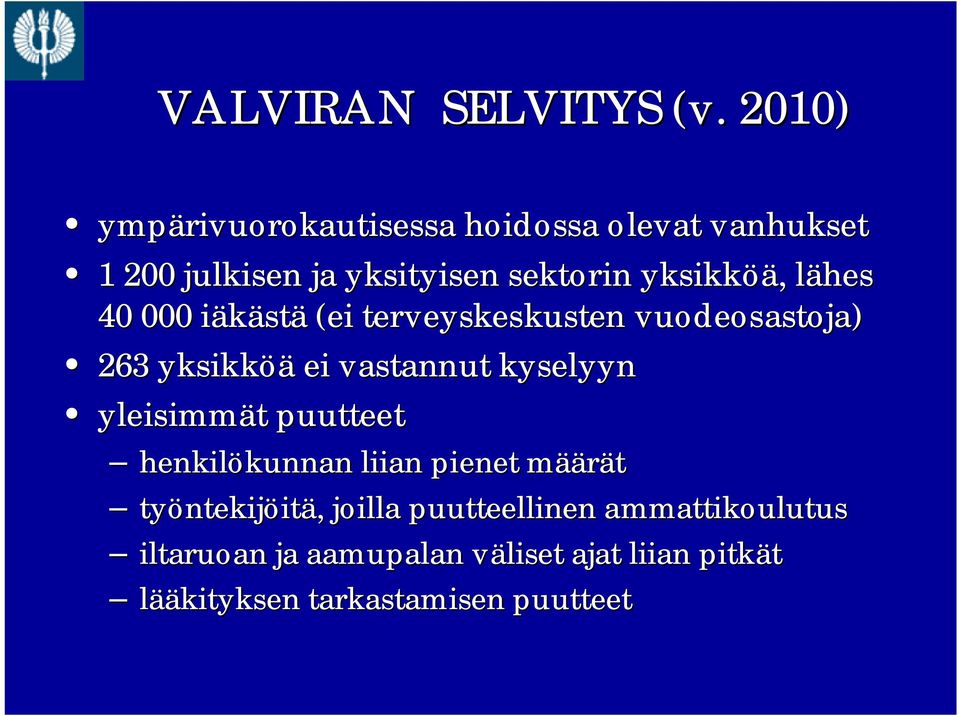 lähesl 40 000 iäkästi stä (ei terveyskeskusten vuodeosastoja) 263 yksikköä ei vastannut kyselyyn yleisimmät