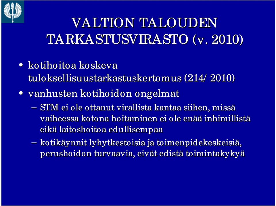 ongelmat STM ei ole ottanut virallista kantaa siihen, missä vaiheessa kotona hoitaminen ei