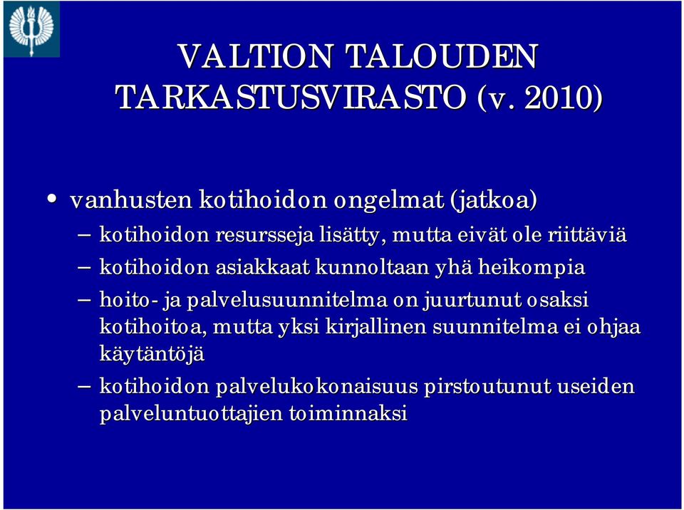 riittävi viä kotihoidon asiakkaat kunnoltaan yhä heikompia hoito ja palvelusuunnitelma on