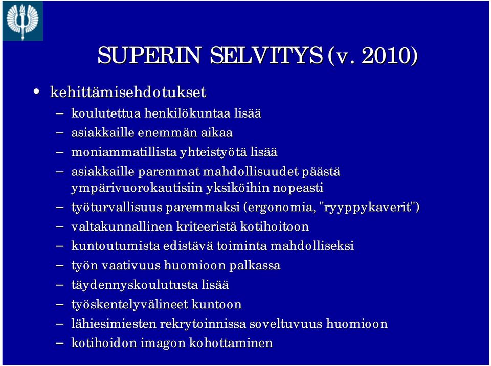 paremmat mahdollisuudet pääp äästä ympärivuorokautisiin yksiköihin ihin nopeasti työturvallisuus turvallisuus paremmaksi (ergonomia,