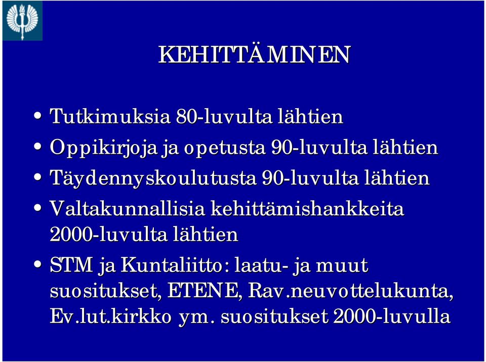 kehittämishankkeita 2000 luvulta lähtienl STM ja Kuntaliitto: laatu ja muut