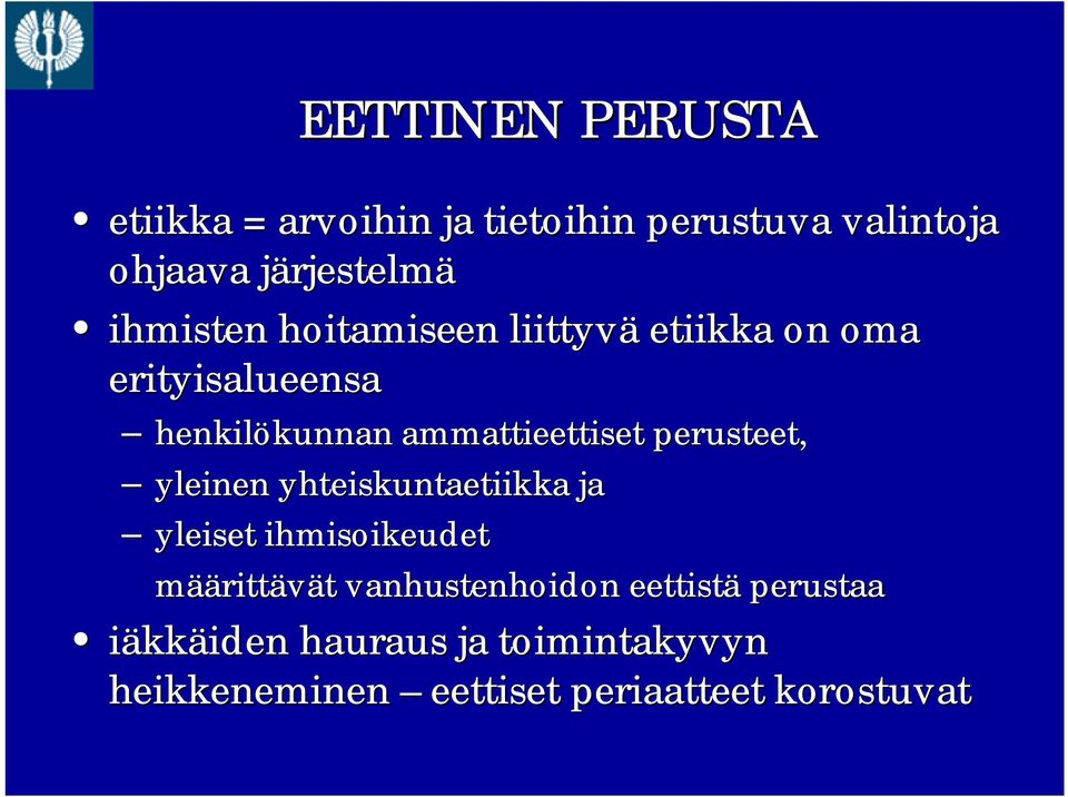 ammattieettiset perusteet, yleinen yhteiskuntaetiikka ja yleiset ihmisoikeudet määrittävät t