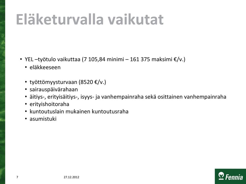 ) sairauspäivärahaan äitiys-, erityisäitiys-, isyys- ja vanhempainraha