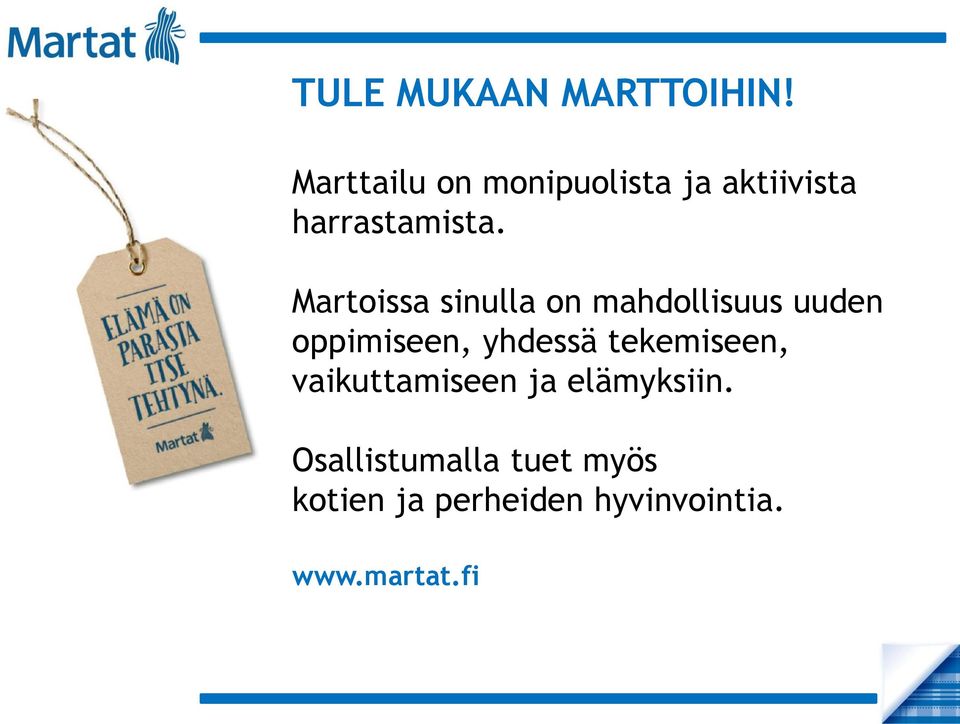 Martoissa sinulla on mahdollisuus uuden oppimiseen, yhdessä