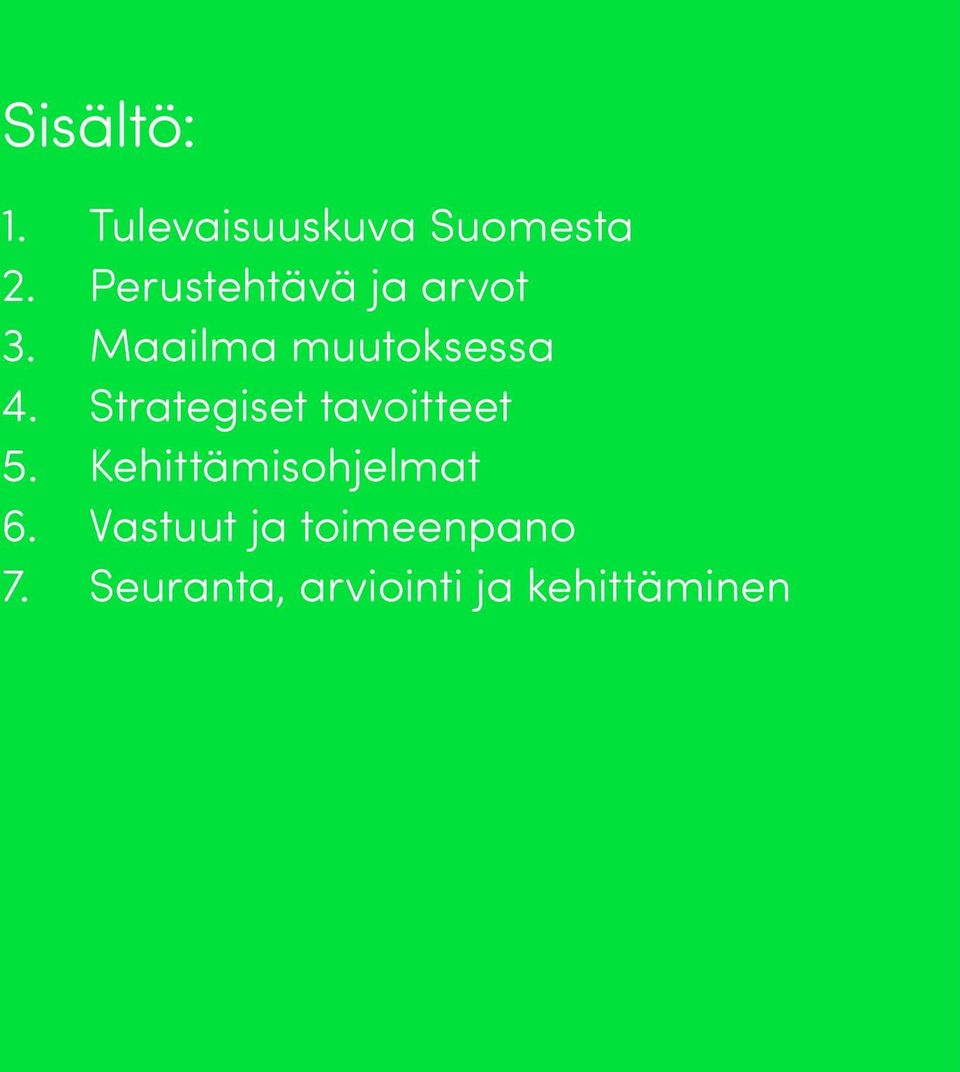 Maailma muutoksessa Strategiset tavoitteet