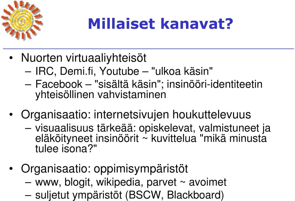 Organisaatio: internetsivujen houkuttelevuus visuaalisuus tärkeää: opiskelevat, valmistuneet ja