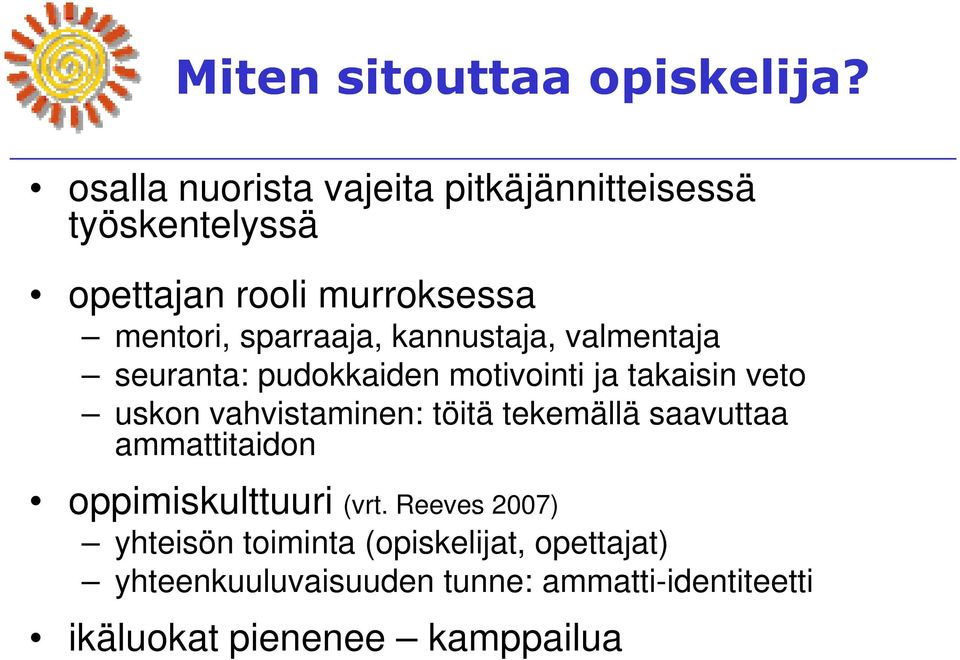 kannustaja, valmentaja seuranta: pudokkaiden motivointi ja takaisin veto uskon vahvistaminen: töitä