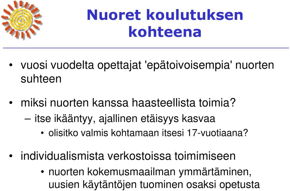 itse ikääntyy, ajallinen etäisyys kasvaa olisitko valmis kohtamaan itsesi