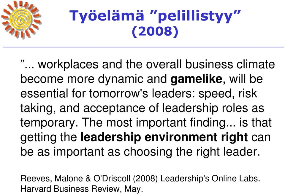 tomorrow's leaders: speed, risk taking, and acceptance of leadership roles as temporary.