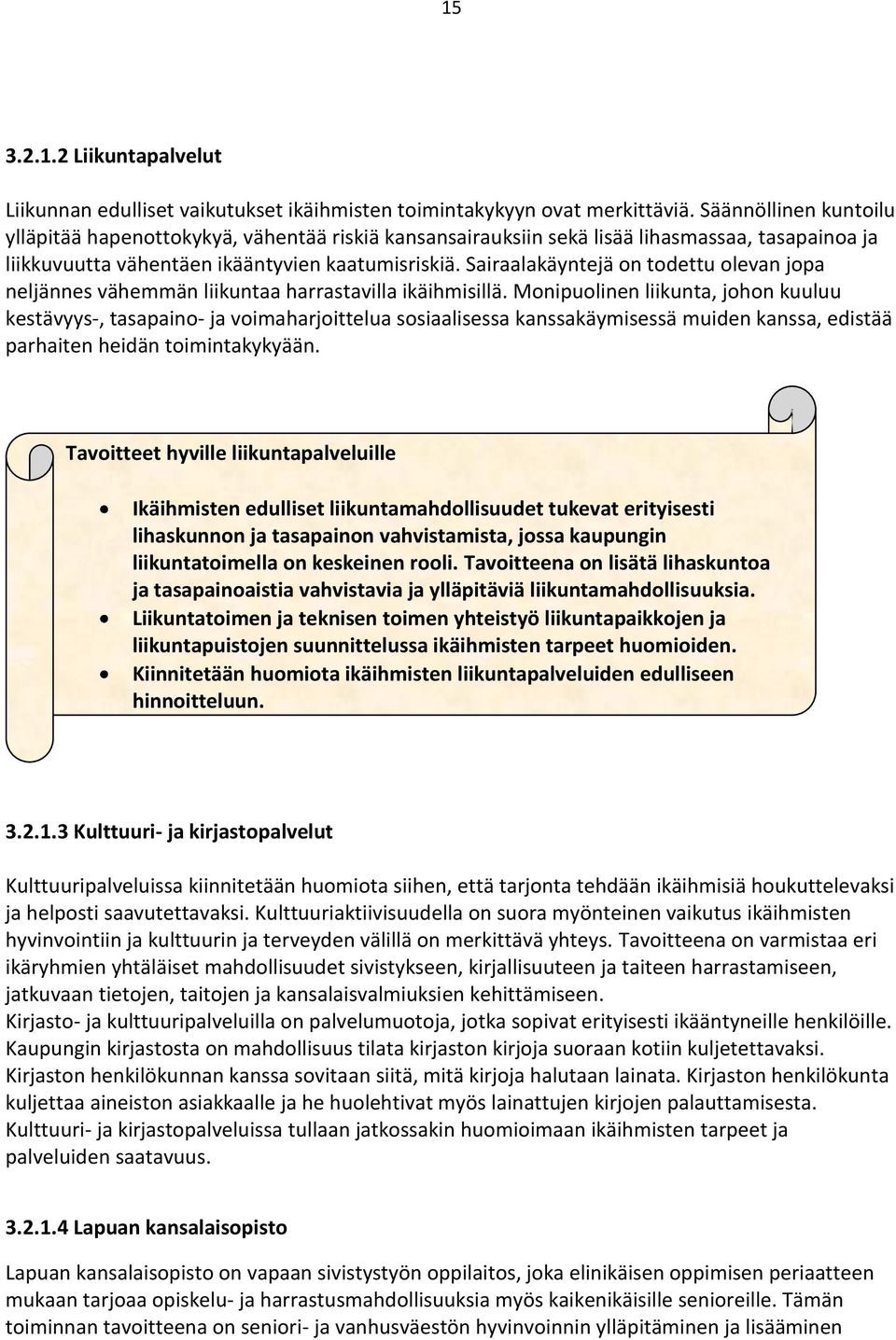 Sairaalakäyntejä on todettu olevan jopa neljännes vähemmän liikuntaa harrastavilla ikäihmisillä.