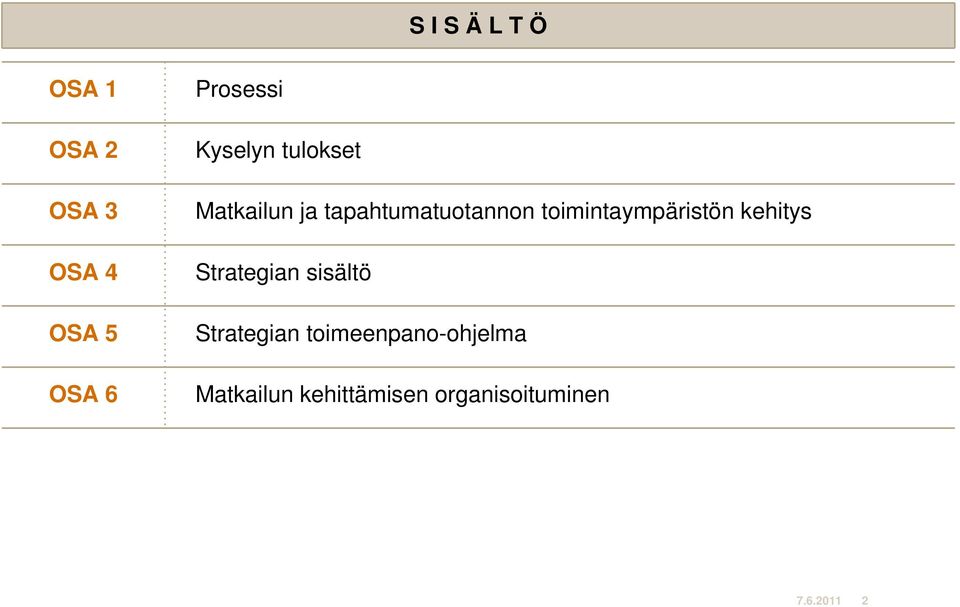 tapahtumatuotannon toimintaympäristön kehitys Strategian