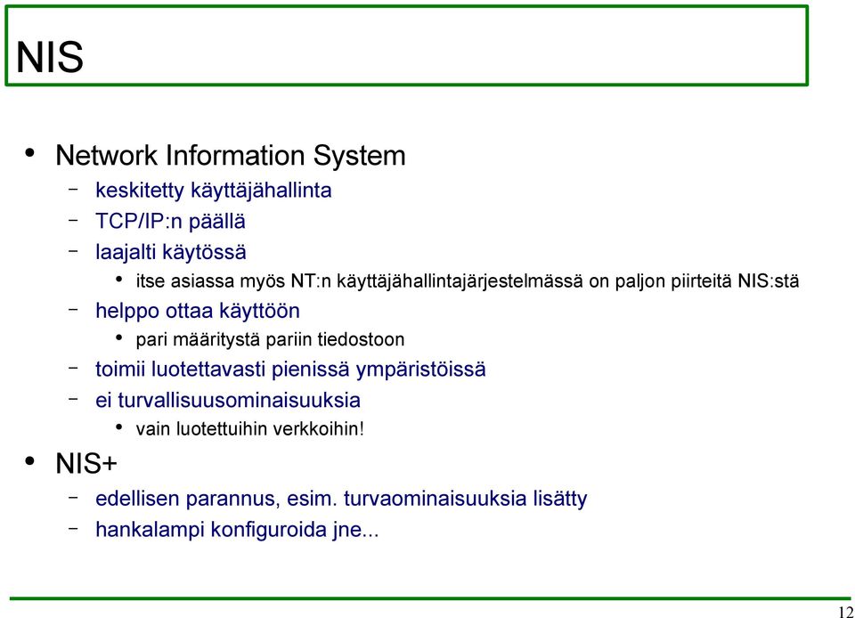 pariin tiedostoon toimii luotettavasti pienissä ympäristöissä ei turvallisuusominaisuuksia NIS+ vain