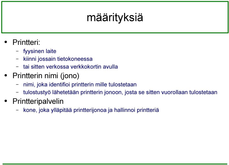 mille tulostetaan tulostustyö lähetetään printterin jonoon, josta se sitten