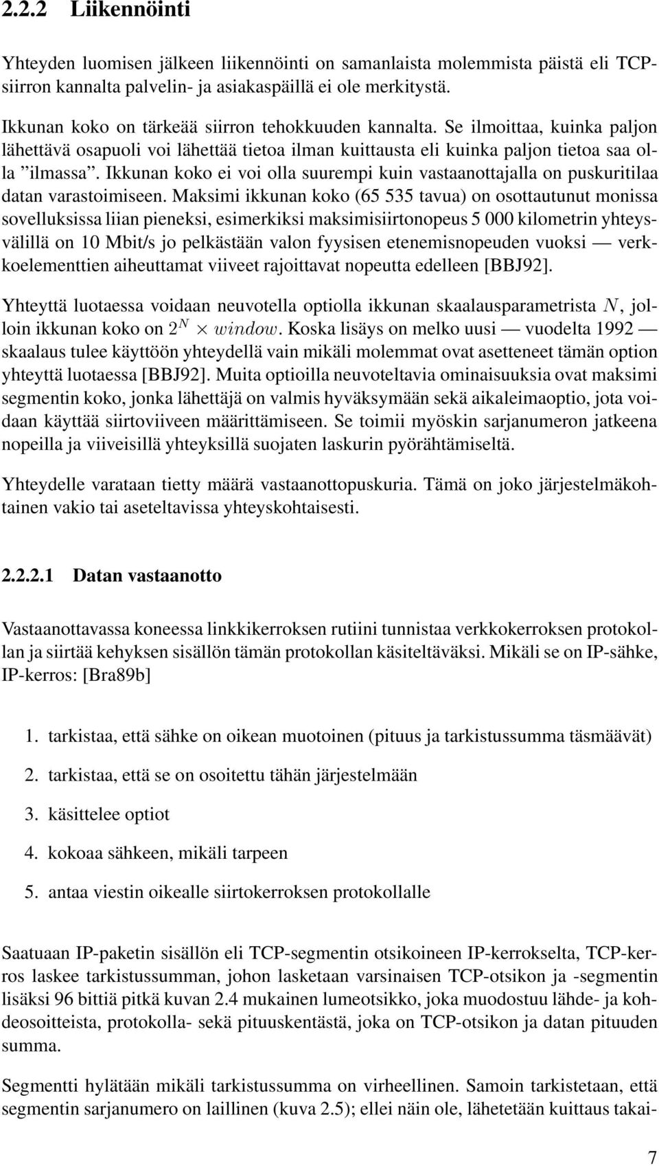 Ikkunan koko ei voi olla suurempi kuin vastaanottajalla on puskuritilaa datan varastoimiseen.