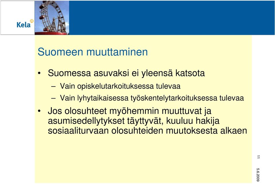 työskentelytarkoituksessa tulevaa Jos olosuhteet myöhemmin muuttuvat