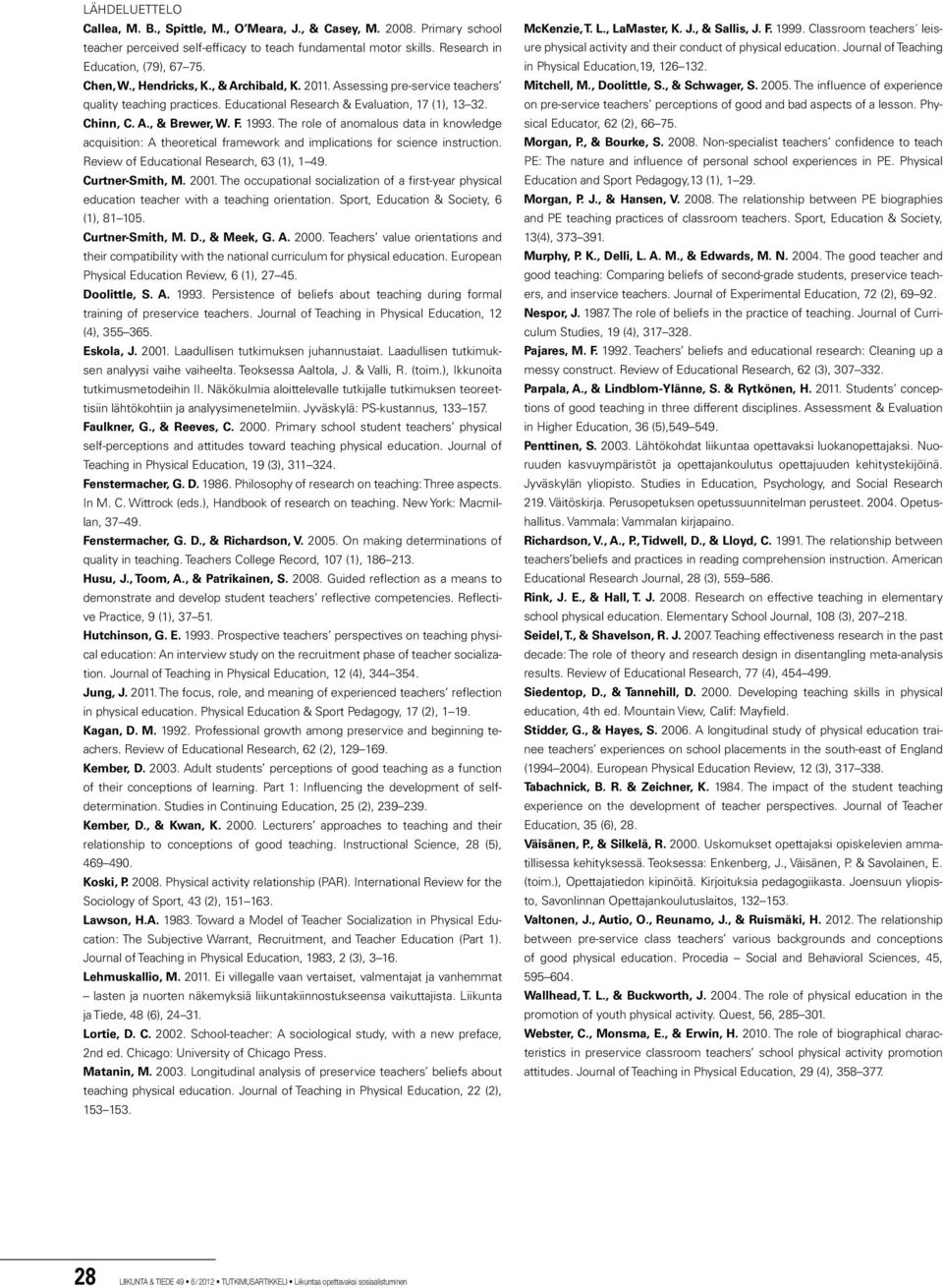 The role of anomalous data in knowledge acquisition: A theoretical framework and implications for science instruction. Review of Educational Research, 63 (1), 1 49. Curtner-Smith, M. 2001.