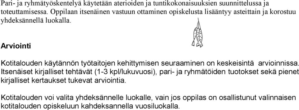 Arviointi Kotitalouden käytännön työtaitojen kehittymisen seuraaminen on keskeisintä arvioinnissa.