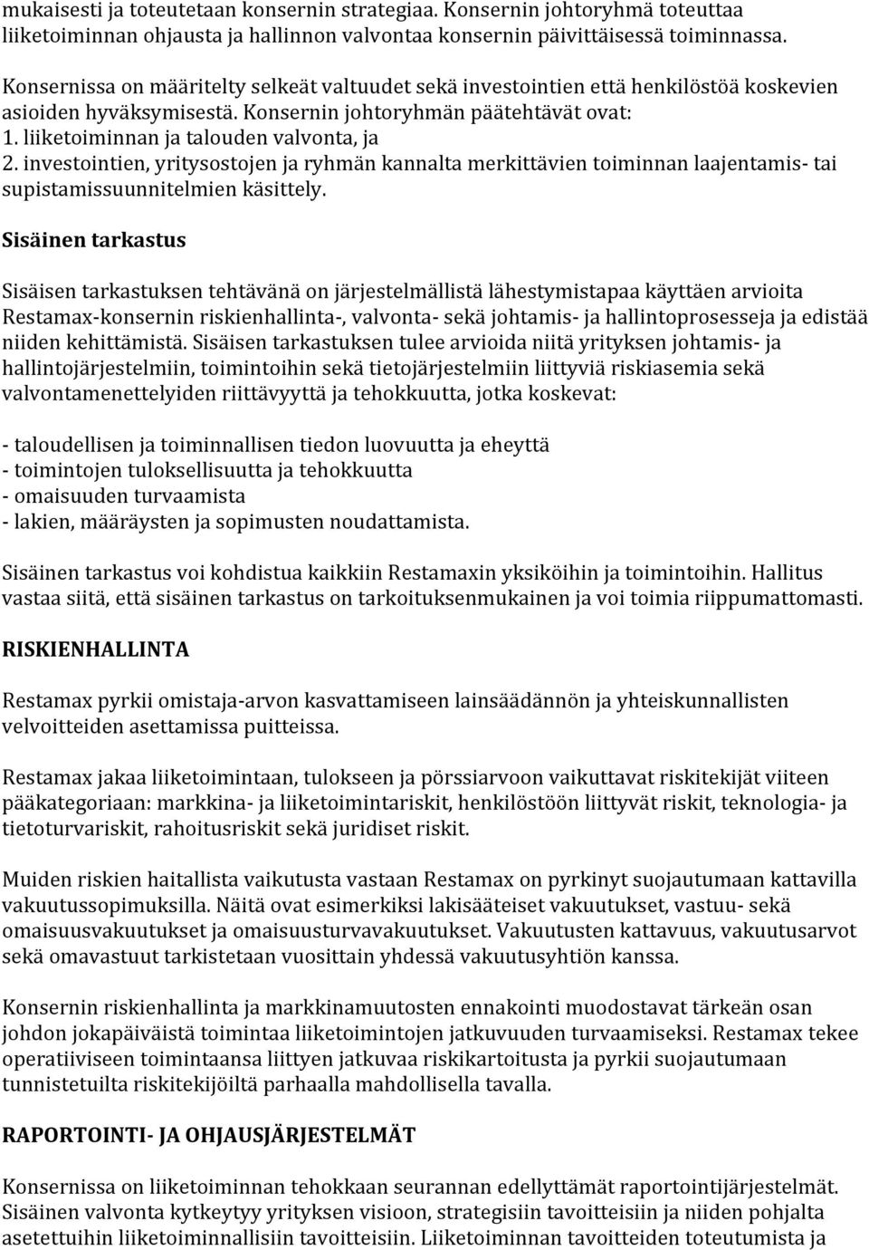 investointien, yritysostojen ja ryhmän kannalta merkittävien toiminnan laajentamis- tai supistamissuunnitelmien käsittely.