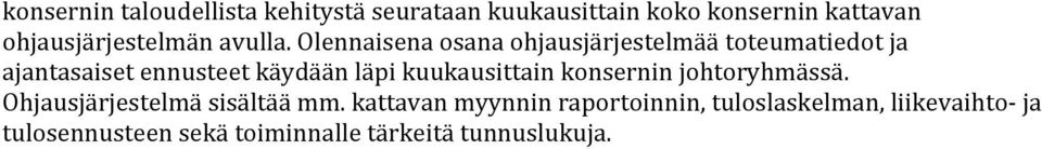 Olennaisena osana ohjausjärjestelmää toteumatiedot ja ajantasaiset ennusteet käydään läpi