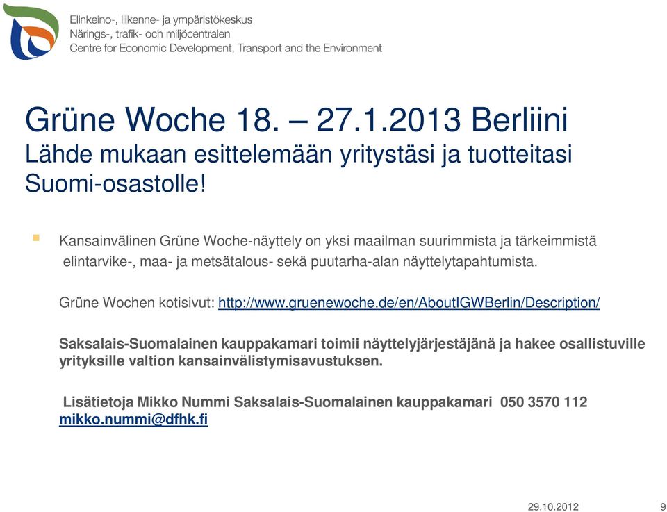 näyttelytapahtumista. Grüne Wochen kotisivut: http://www.gruenewoche.