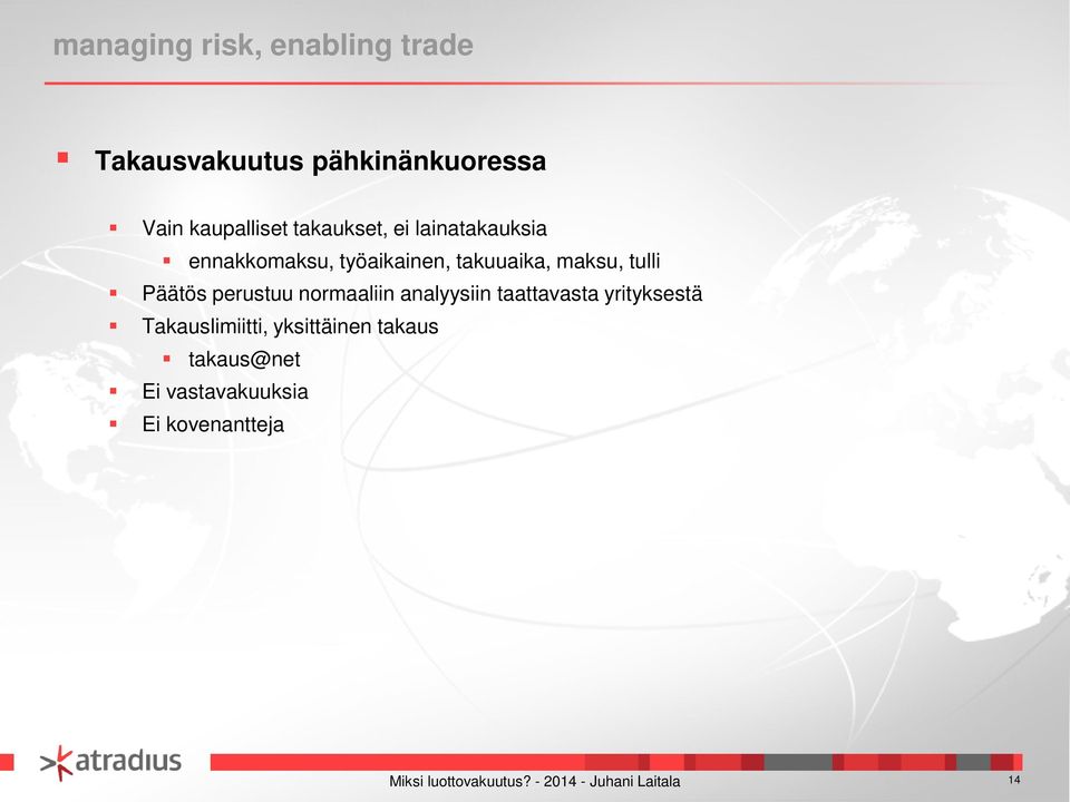 Päätös perustuu normaaliin analyysiin taattavasta yrityksestä