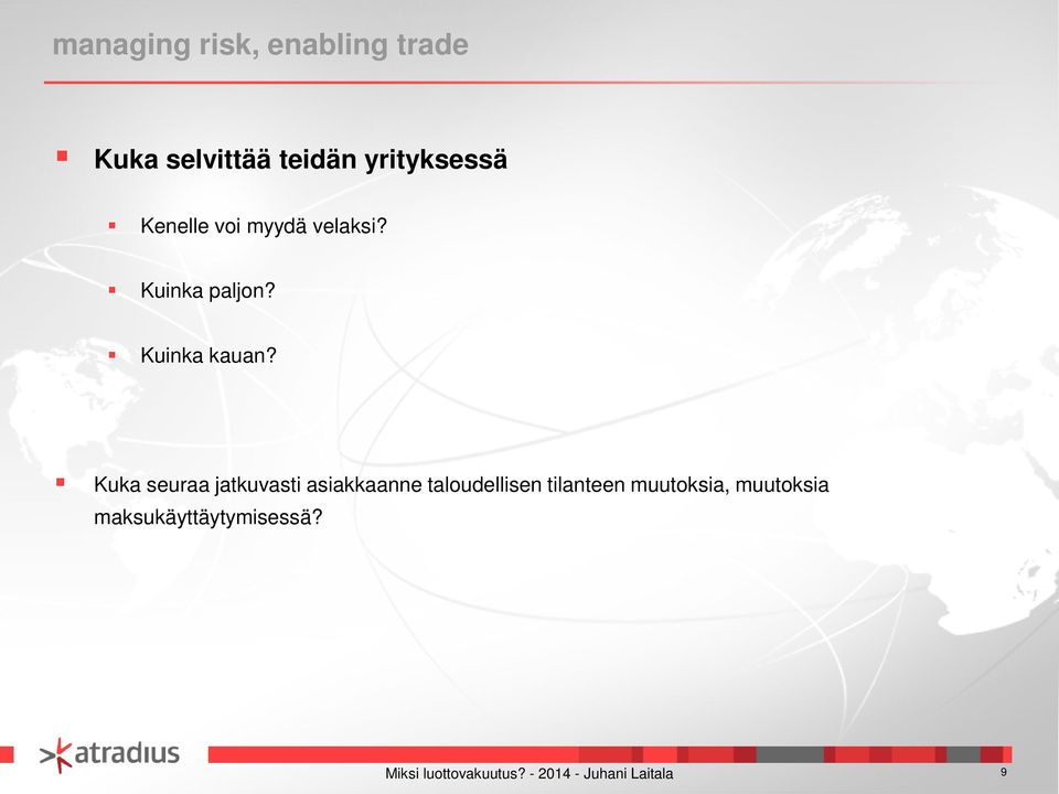 Kuka seuraa jatkuvasti asiakkaanne taloudellisen