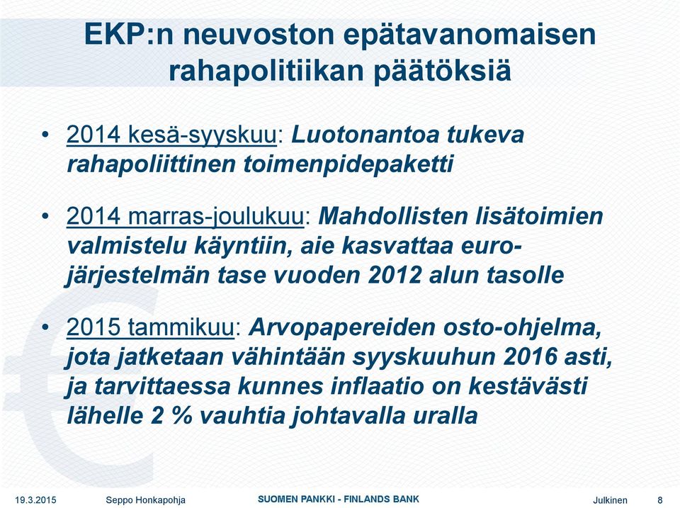 tase vuoden 2012 alun tasolle 2015 tammikuu: Arvopapereiden osto-ohjelma, jota jatketaan vähintään syyskuuhun 2016