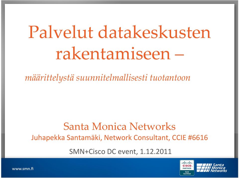 Santa Monica Networks Juhapekka Santamäki,