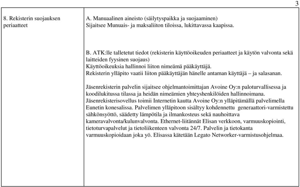 Rekisterin ylläpito vaatii liiton pääkäyttäjän hänelle antaman käyttäjä ja salasanan.