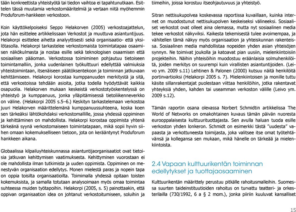 Helakorpi esittelee aihetta analyyttisesti sekä organisaatio- että yksilötasolla.