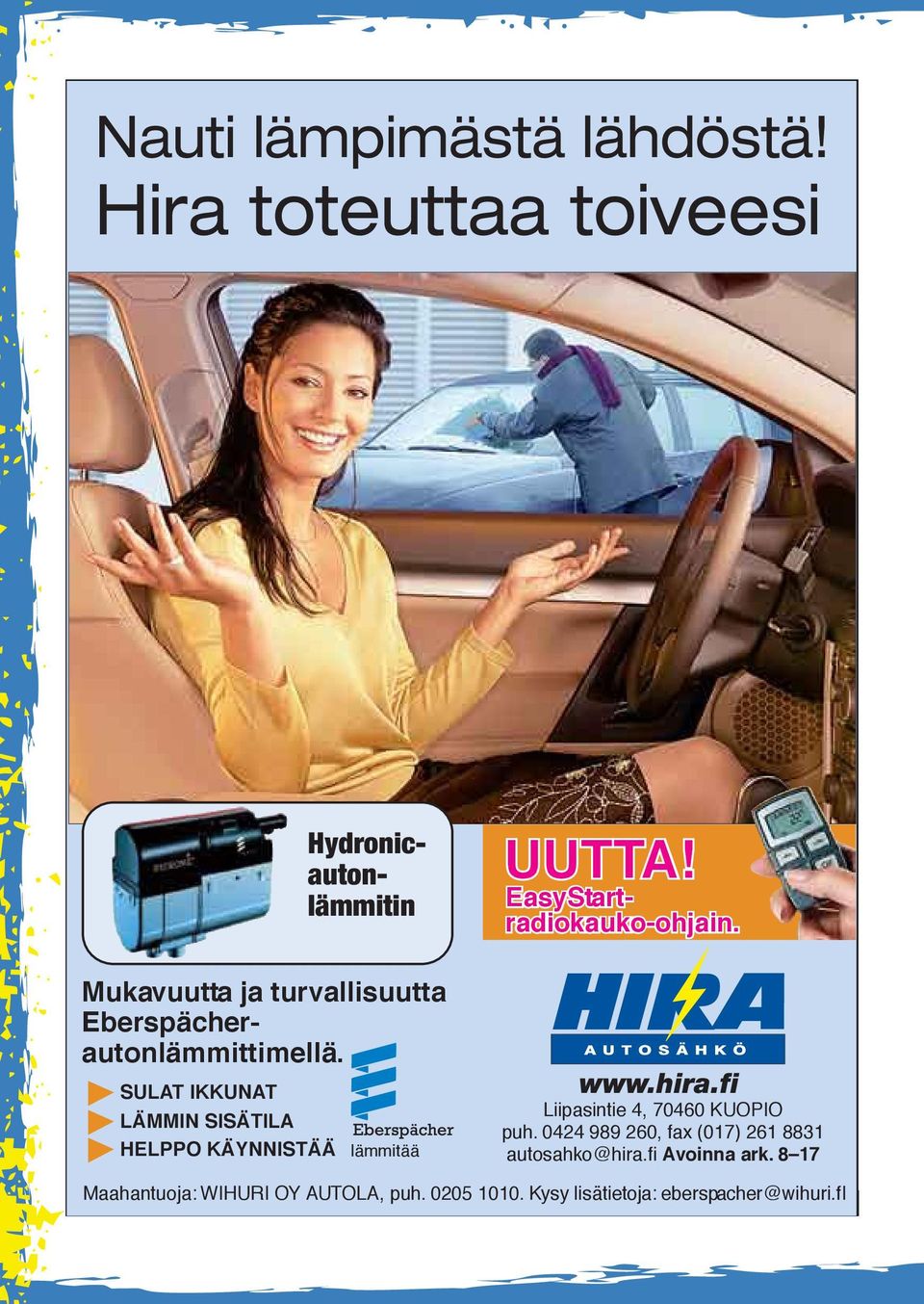 SULAT IKKUNAT LÄMMIN SISÄTILA HELPPO KÄYNNISTÄÄ lämmitää UUTTA! www.hira.