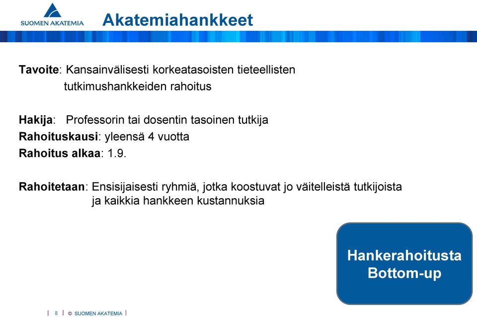 Rahoituskausi: yleensä 4 vuotta Rahoitus alkaa: 1.9.