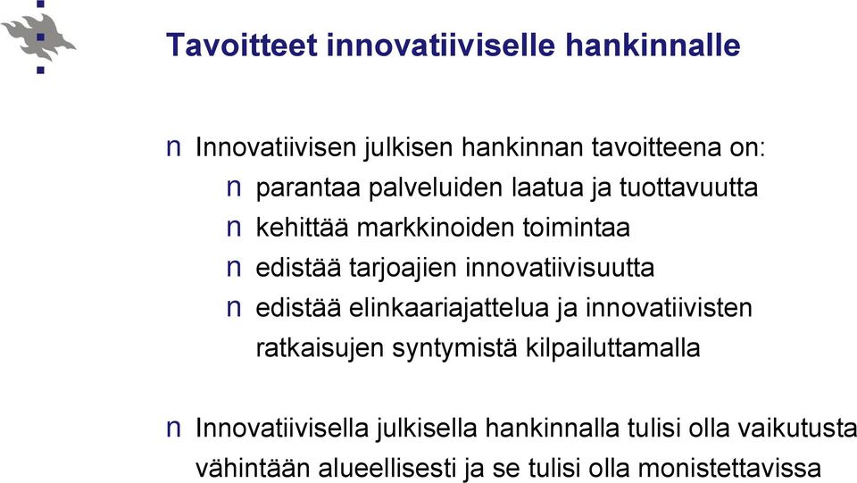 innovatiivisuutta edistää elinkaariajattelua ja innovatiivisten ratkaisujen syntymistä