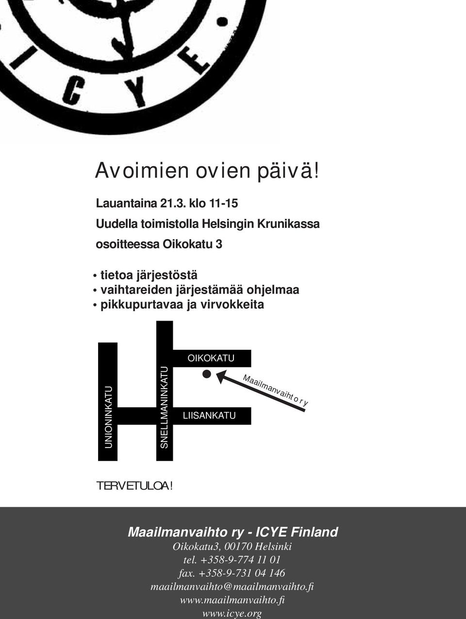 järjestämää ohjelmaa pikkupurtavaa ja virvokkeita OIKOKATU UNIONINKATU SNELLMANINKATU LIISANKATU