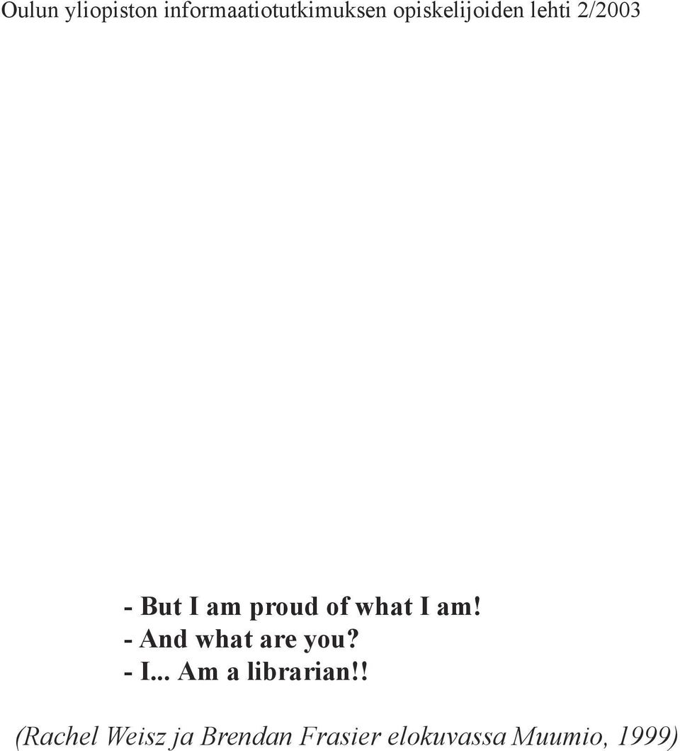 what I am! - And what are you? - I.