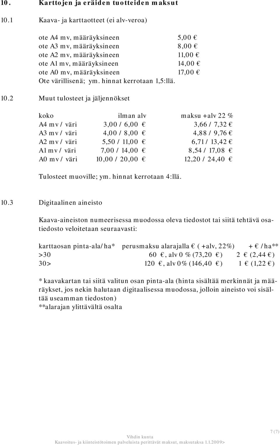 värillisenä; ym. hinnat kerrotaan 1,5:llä. 10.