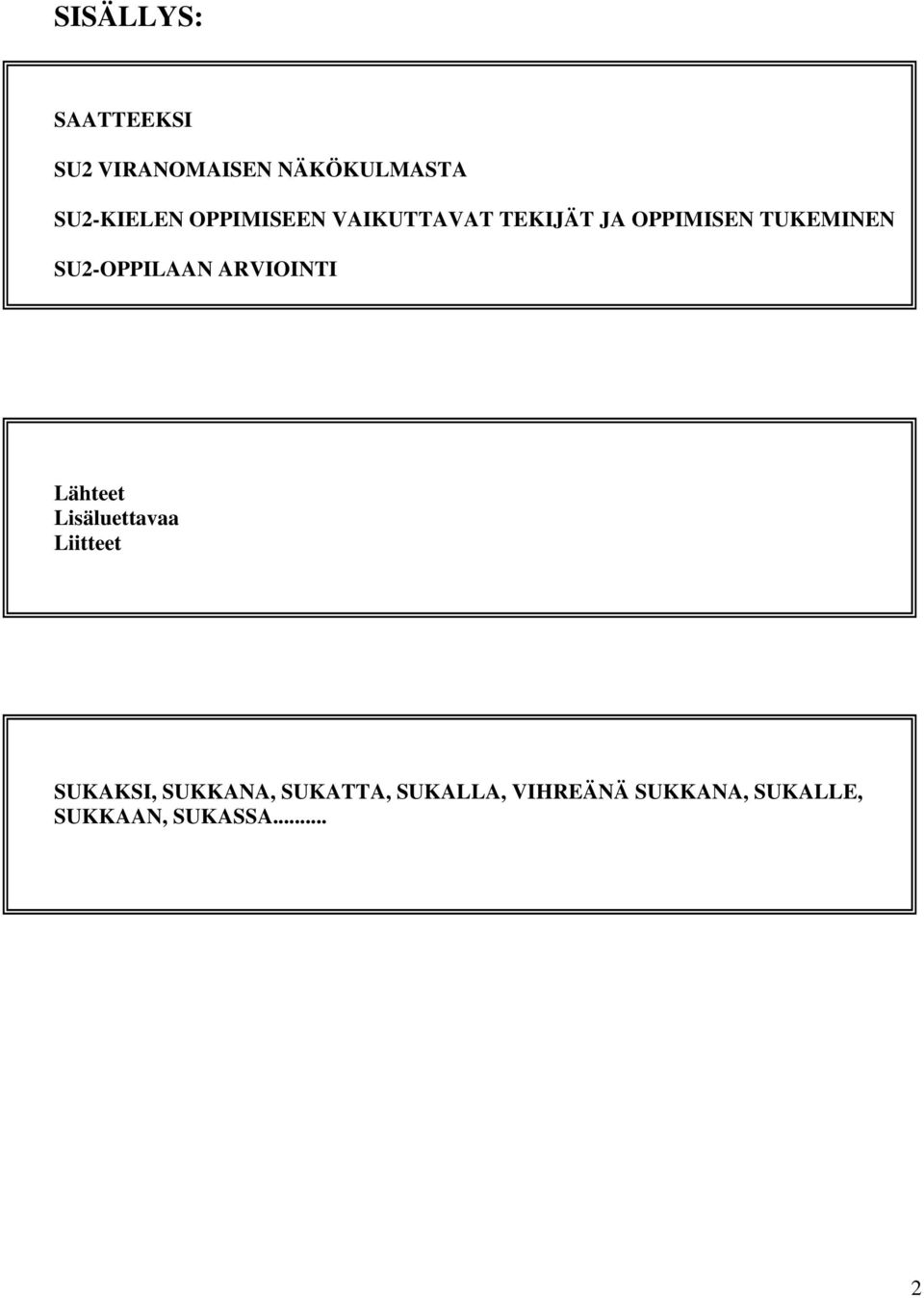 SU2-OPPILAAN ARVIOINTI Lähteet Lisäluettavaa Liitteet SUKAKSI,